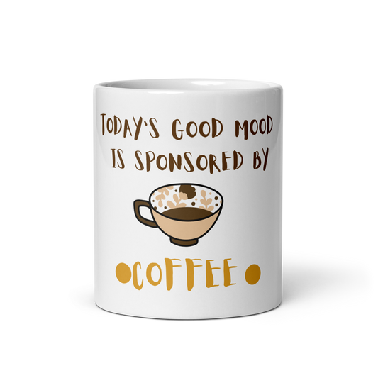 "Today's Good Mood Is Sponsored By Coffee" White glossy mug