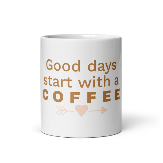 "Good Days Start With A Coffee" White glossy mug
