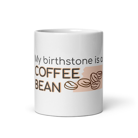 "My Birthstone Is a Coffee Bean" glossy mug